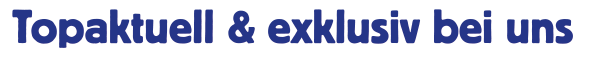 Topaktuell und exklusiv bei uns  - EDEKA Unverricht Weilheim / Teck - Wernau